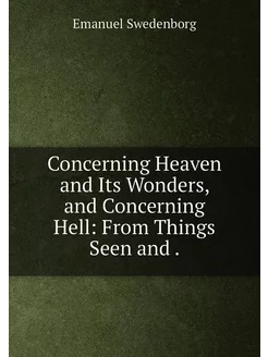 Concerning Heaven and Its Wonders, and Concerning He