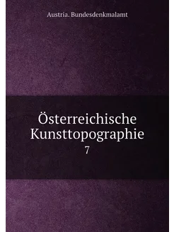 Österreichische Kunsttopographie. 7