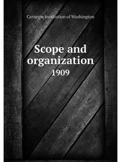 Scope and organization. 1909