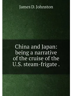 China and Japan being a narrative of the cruise of