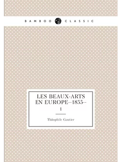 Les beaux-arts en Europe--1855--. 1