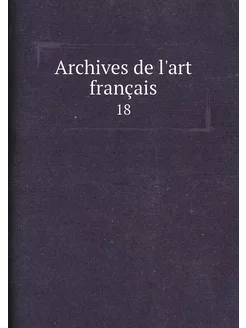 Archives de l'art français. 18