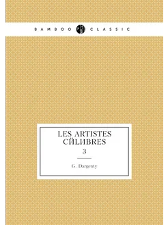 Les Artistes Célèbres. 3