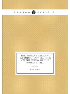 The Roman Civil Law Introductory Lecture on the Stu