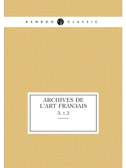 Archives de l'art français. 3, t.2