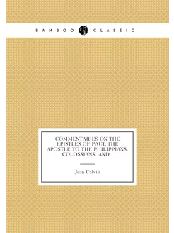 Commentaries on the epistles of Paul the apostle to