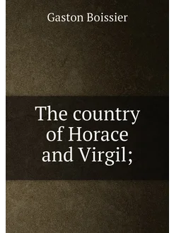 The country of Horace and Virgil