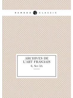 Archives de l'art français. 6, Ser.3A