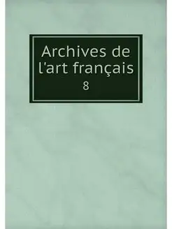 Archives de l'art francais. 8