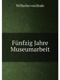 Fünfzig Jahre Museumarbeit