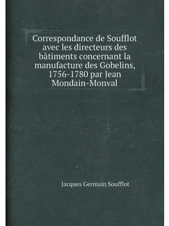 Correspondance de Soufflot avec les directeurs des b