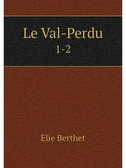 Le Val-Perdu. 1-2