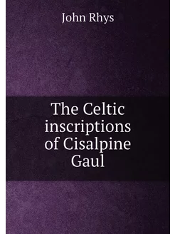 The Celtic inscriptions of Cisalpine Gaul