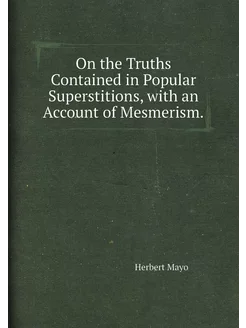 On the Truths Contained in Popular Superstitions, wi