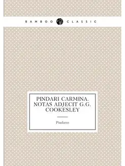 Pindari carmina. Notas adjecit G.G. Cookesley