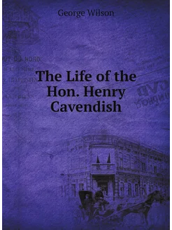 The Life of the Hon. Henry Cavendish