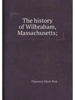 The history of Wilbraham, Massachusetts