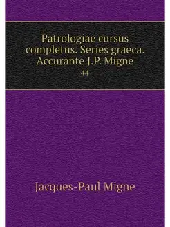 Patrologiae cursus completus. Series