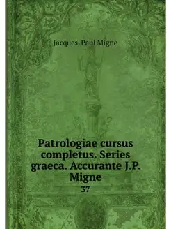 Patrologiae cursus completus. Series