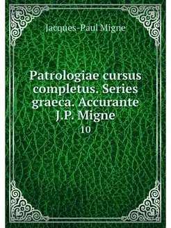 Patrologiae cursus completus. Series