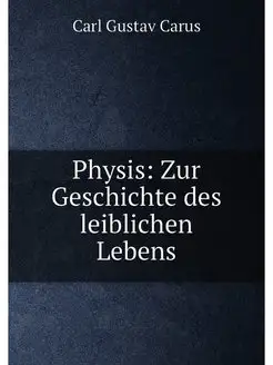 Physis Zur Geschichte des leiblichen Lebens