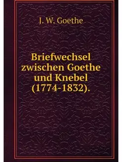 Briefwechsel zwischen Goethe und Kneb