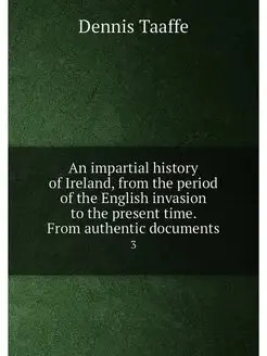 An impartial history of Ireland, from the period of