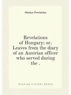 Revelations of Hungary or, Leaves from the diary of