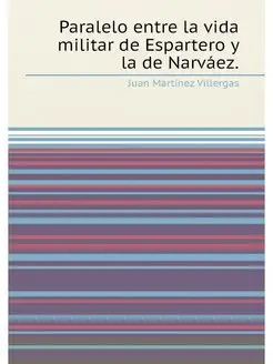 Paralelo entre la vida militar de Espartero y la de