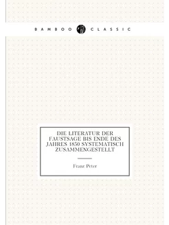 Die Literatur der Faustsage bis Ende des Jahres 1850