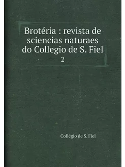 Brotéria revista de sciencias naturaes do Collegio