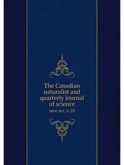 The Canadian naturalist and quarterly