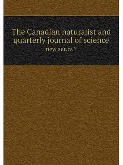 The Canadian naturalist and quarterly