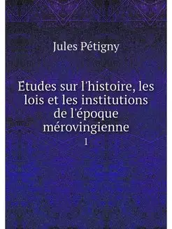 Etudes sur l'histoire, les lois et le