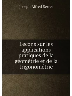 Lecons sur les applications pratiques de la géométri