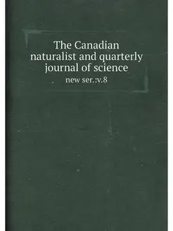 The Canadian naturalist and quarterly journal of sci