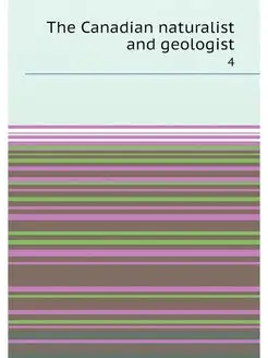 The Canadian naturalist and geologist. 4