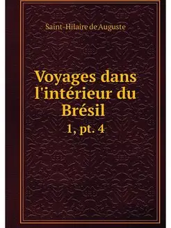 Voyages dans l'interieur du Bresil