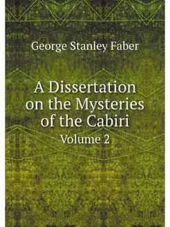 A Dissertation on the Mysteries of th