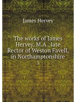 The works of James Hervey, M.A, late