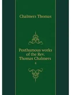 Posthumous works of the Rev. Thomas C