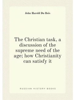 The Christian task, a discussion of the supreme need