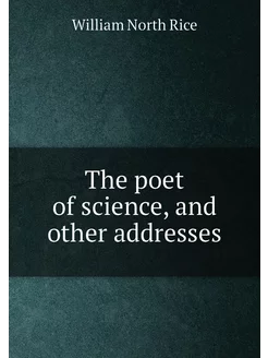 The poet of science, and other addresses