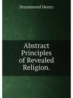 Abstract Principles of Revealed Religion