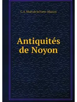 Antiquites de Noyon