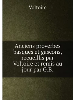 Anciens proverbes basques et gascons, recueillis par