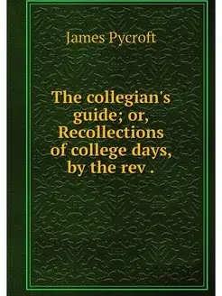 The collegian's guide or, Recollecti