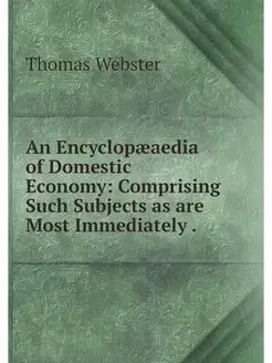 An Encyclopaeaedia of Domestic Econom