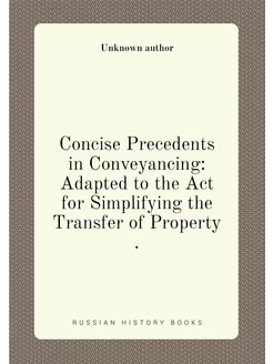 Concise Precedents in Conveyancing Adapted to the A