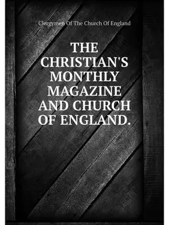 THE CHRISTIAN'S MONTHLY MAGAZINE AND